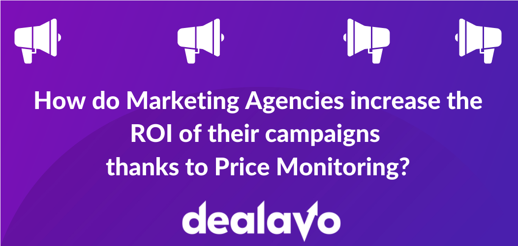 How do Marketing Agencies increase the ROI of their campaigns thanks to Price Monitoring?