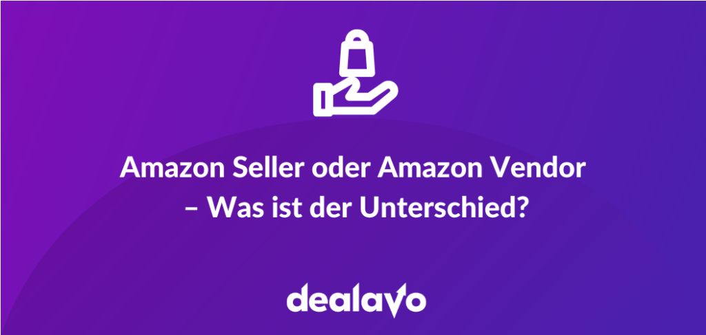 Amazon Seller Amazon Vendor Unterschied