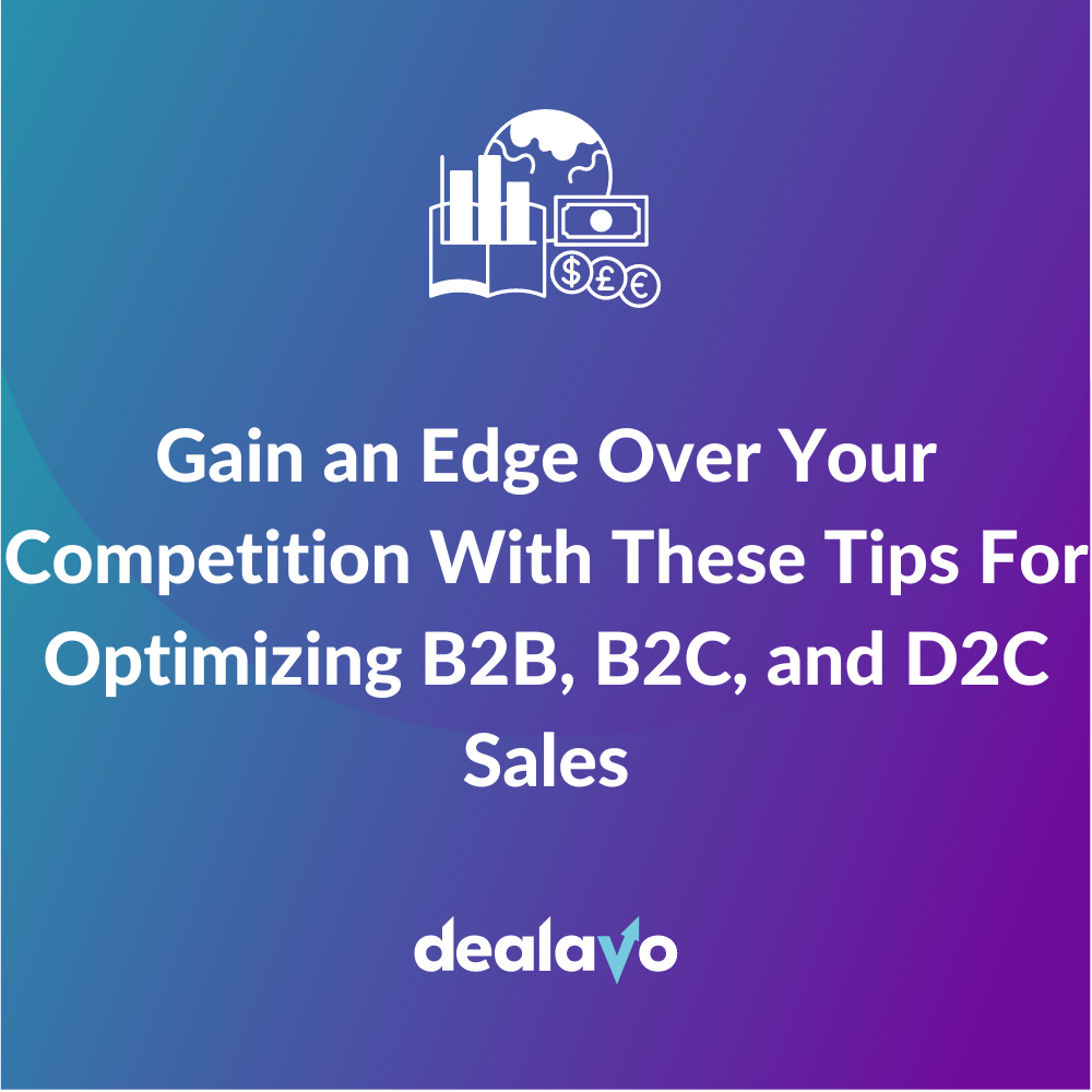 How To Optimize B2B, B2C, And D2C Sales? | Blog Dealavo