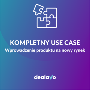 Kompletny use case, o tym jak wprowadzić produkt na nowy rynek.